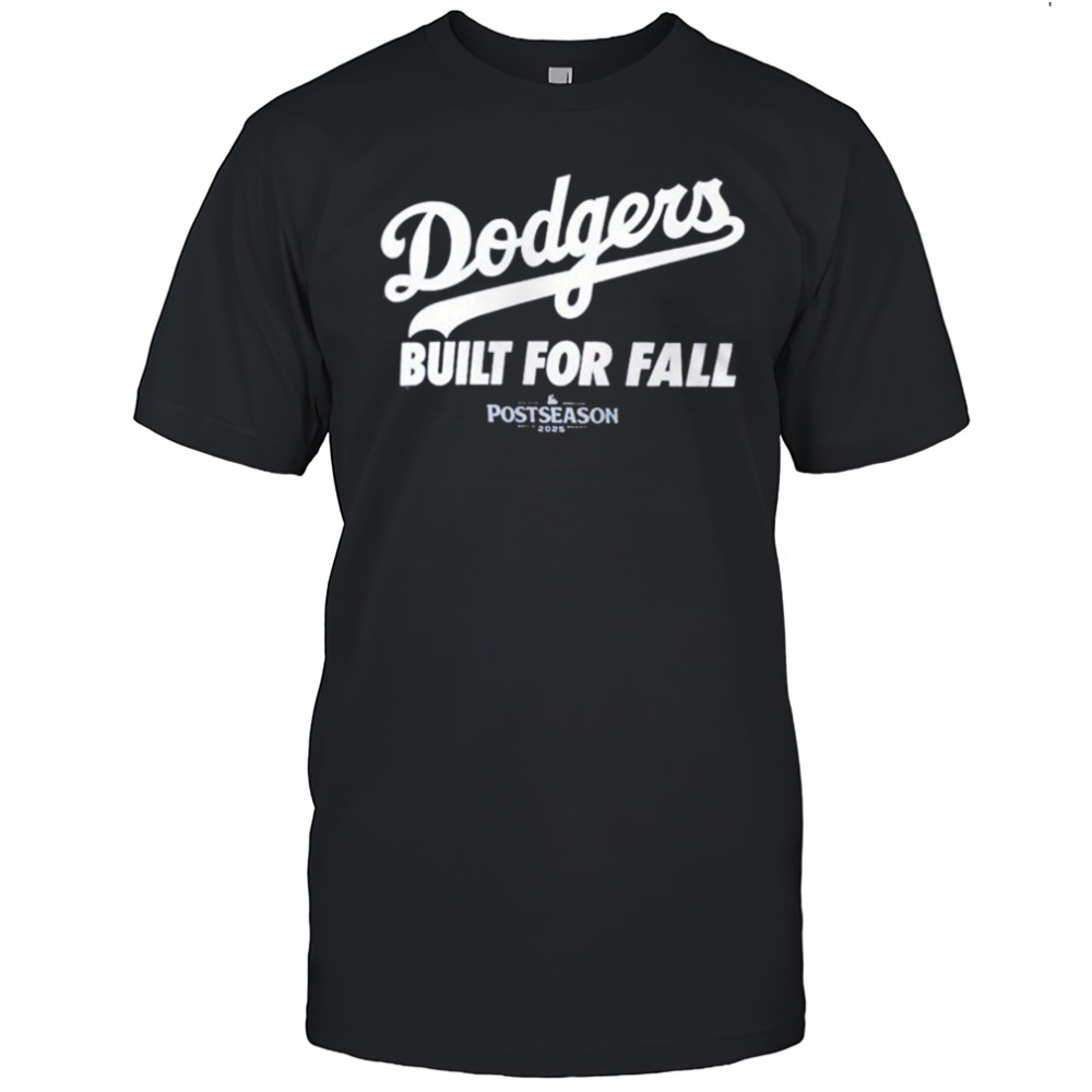 Los Angeles Dodgers Built For Fall 2025 MLB Postseason T-shirt