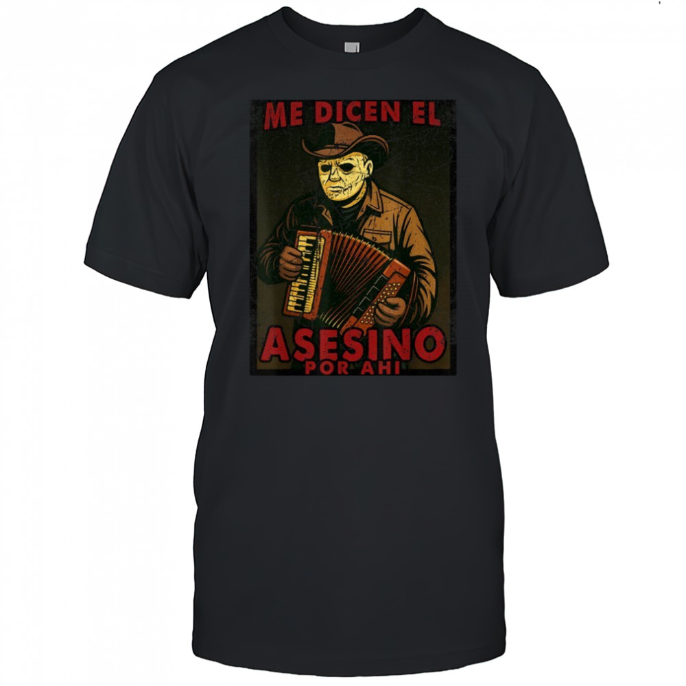 Michael Myers Me Dicen El Asesino Por Ahi Halloween T-shirt