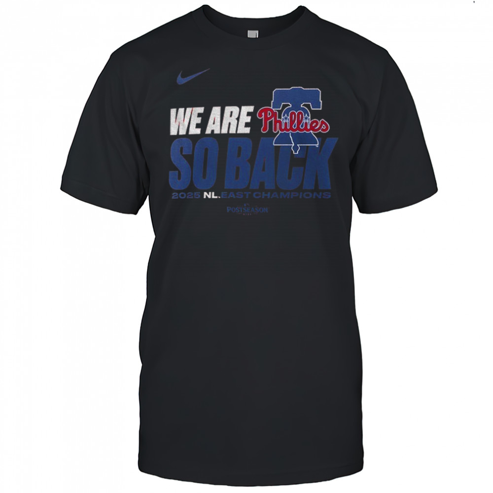 Philadelphia Phillies Nike 2025 National league East Division Champions we are so back shirt