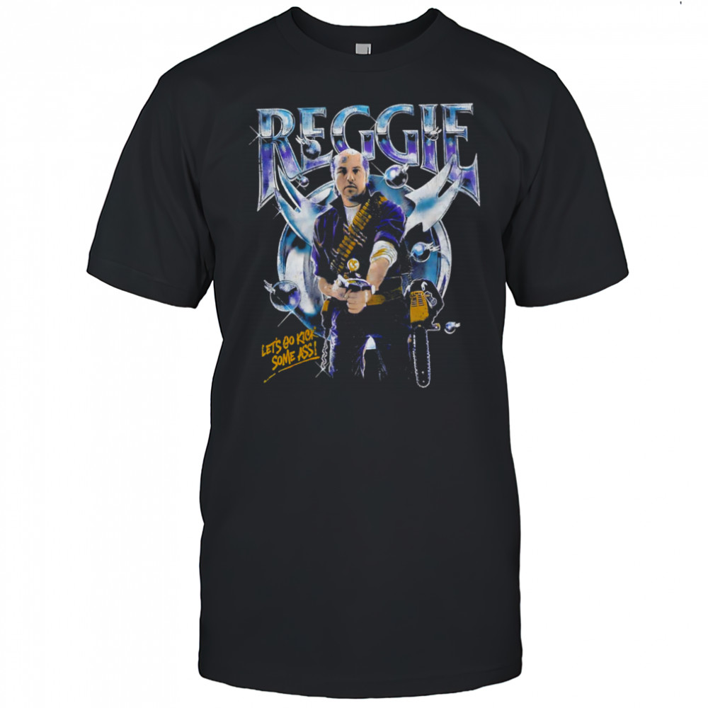 Reggie Let’s Go Kick Some Ass retro shirt