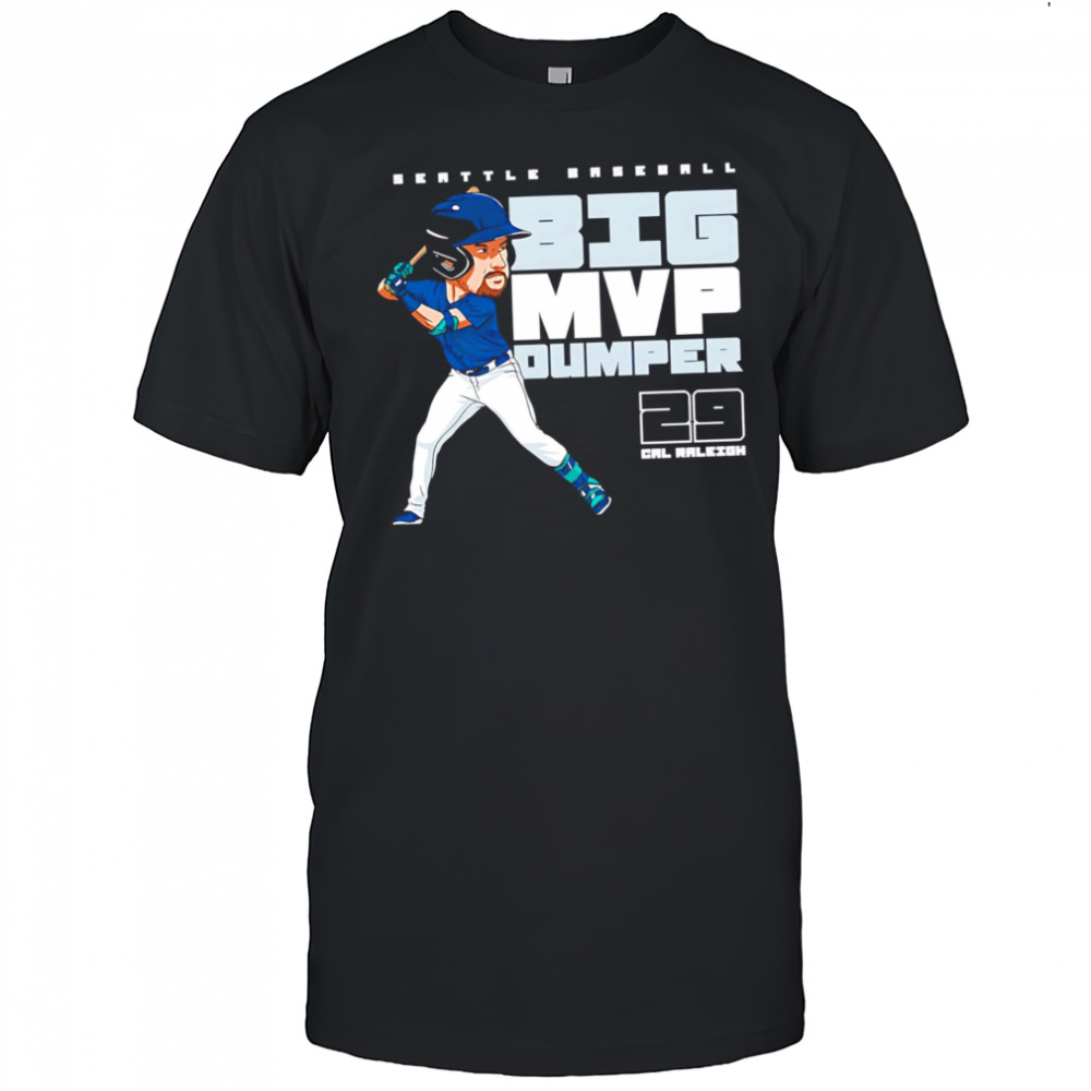 Seattle Baseball Big Mvp Dumper 29 Cal Raleigh Baseball Player cartoon shirt