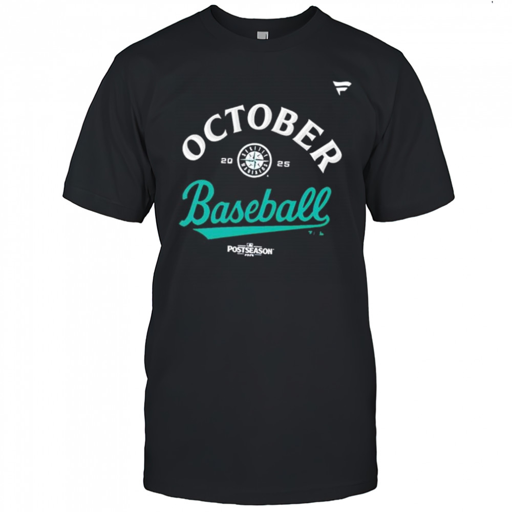 Seattle Mariners October Baseball 2025 shirt