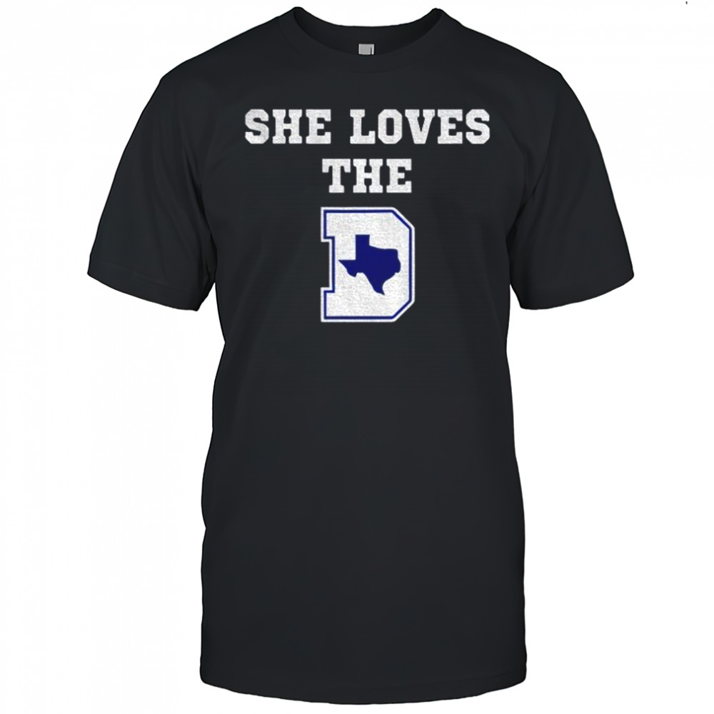 She Loves The D Texas Map shirt
