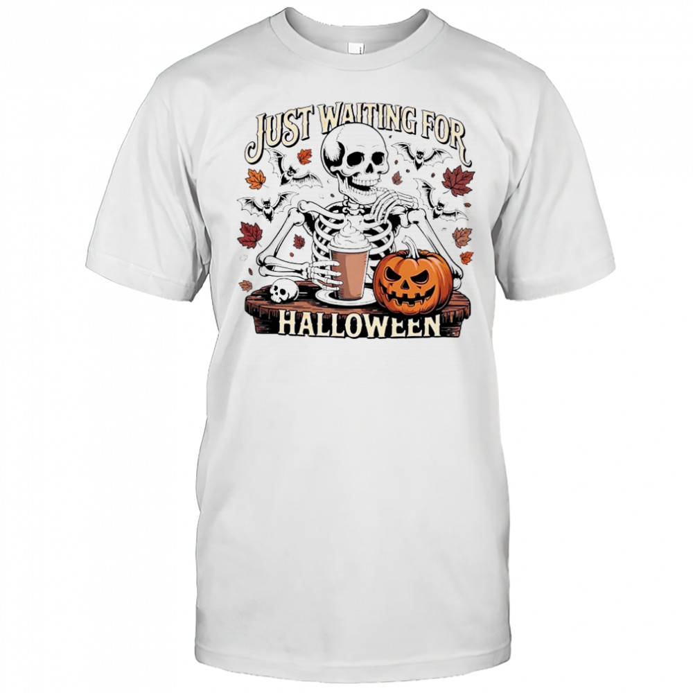 Skeleton with Pumpkin Just Waiting for Halloween shirt