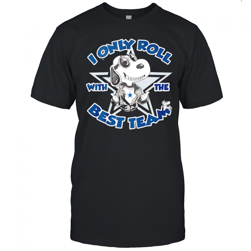 Snopy Dallas Cowboys I only roll with the best team shirt