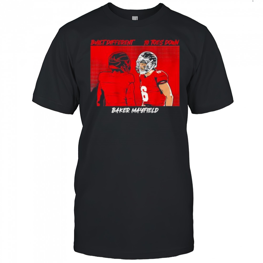 Tampa Bay Buccaneers Built Different 10 Toes’ Down Baker Mayfield shirt