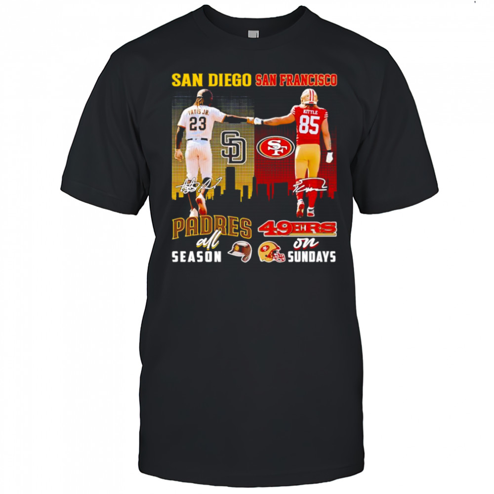Tatis Jr and Kittle San Diego Padres all season San Francisco 49ers on Sundays shirt
