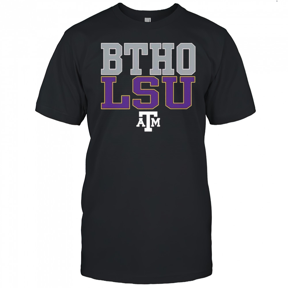 Texas A&M Aggies BTHO LSU Shirt