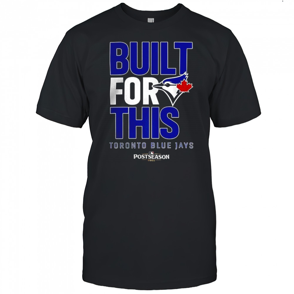 Toronto Blue Jays built for this MLB Postseason 2025 shirt