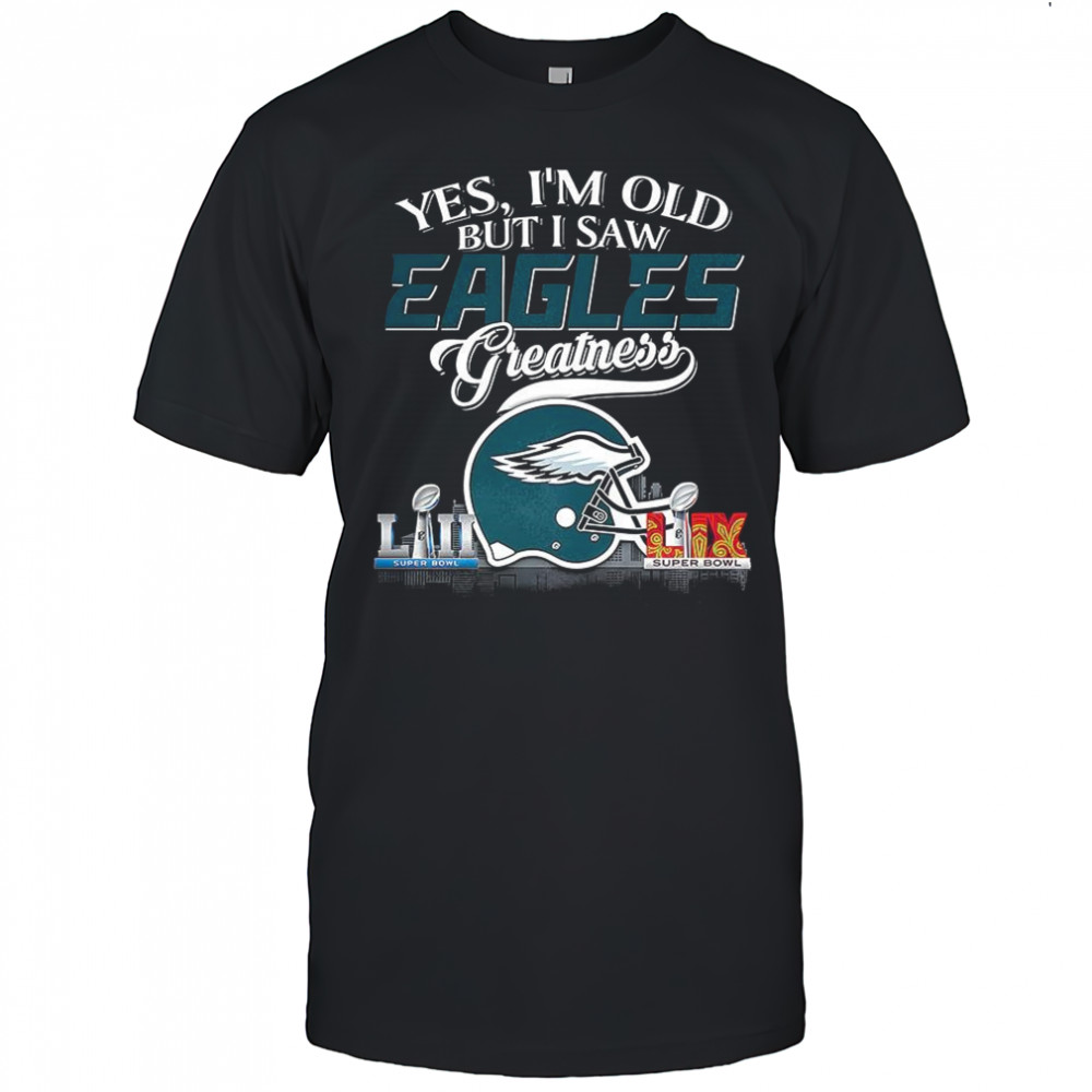 Yes I’m old but I Philadelphia Eagles greatness Super Bowl helmet skyline shirt