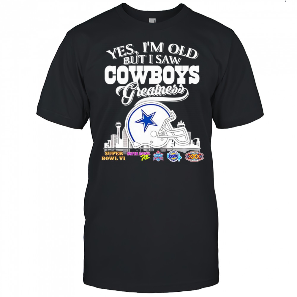 Yes i’m old but i saw Dallas Cowboys Greatness helmet logo shirt