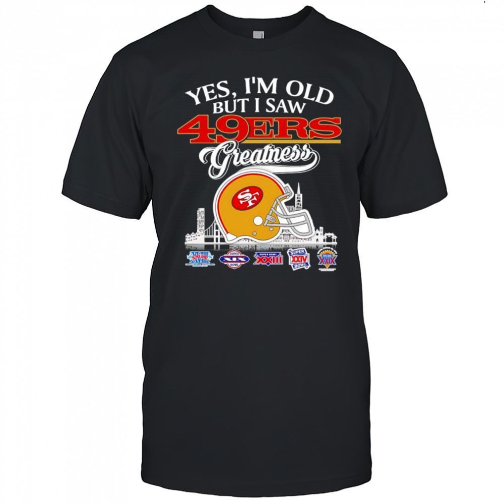 Yes I’m old but I saw San Francisco 49ers greatness skyline helmet shirt