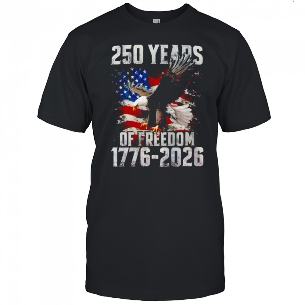 250 Years Of Freedom 1776-2026 Shirt