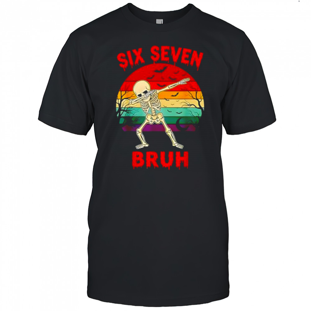 67 Halloween Meme Six Seve Skeleton Numbers Funny Bruh shirt
