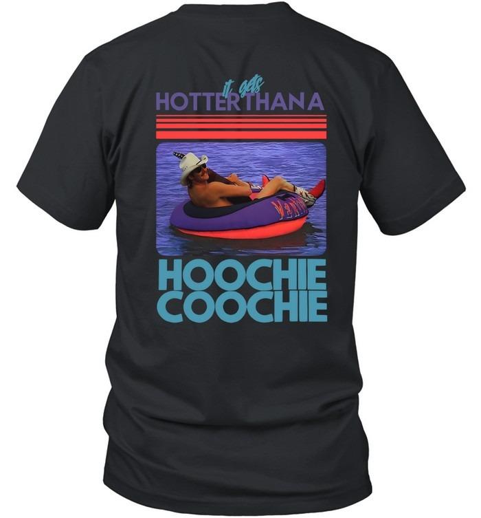 Alan Jackson It Gets Hotter Than A Hoochie Coochie T-Shirt