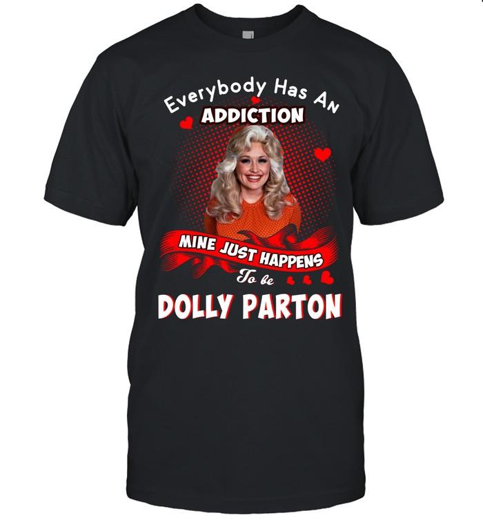 Everybody Has An Addiction Mine Just Happens To Be Dolly Parton Red Heart T-Shirt