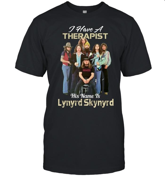 I Have A Therapist His Name Is Lynyrd Skynyrd T-Shirt
