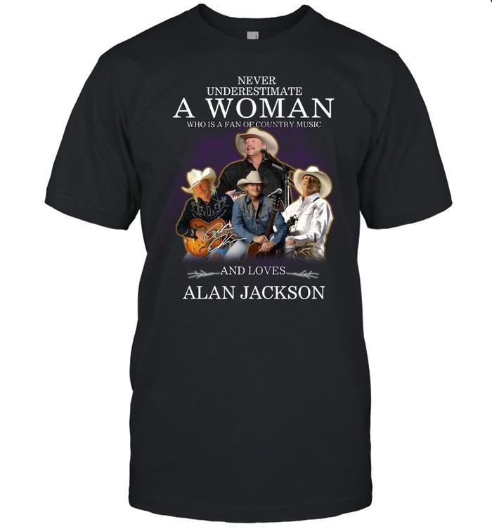 Never Underestimate A Woman Who Loves Alan Jackson Country Music T-Shirt