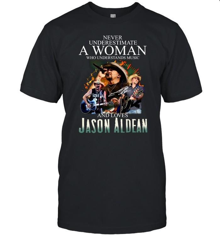 Never Underestimate A Woman Who Understands Music And Loves Jason Aldean T-Shirt