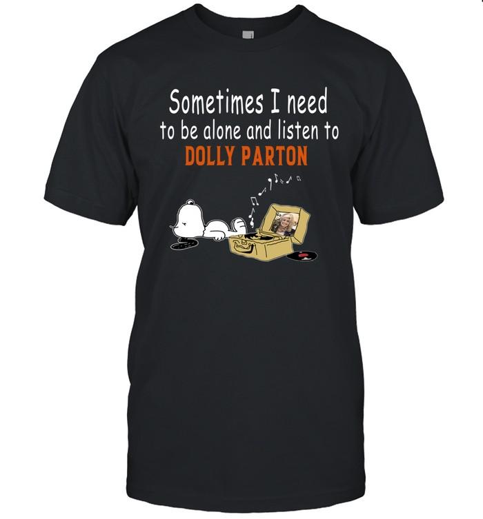 Sometimes I Need To Be Alone And Listen To Dolly Parton T-Shirt