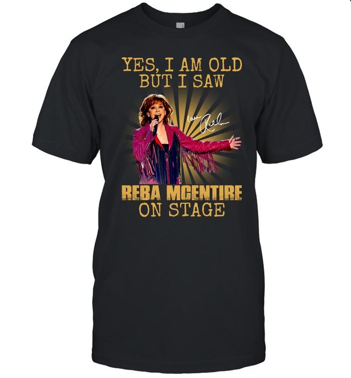 Yes I Am Old But I Saw Reba McEntire On Stage T-Shirt