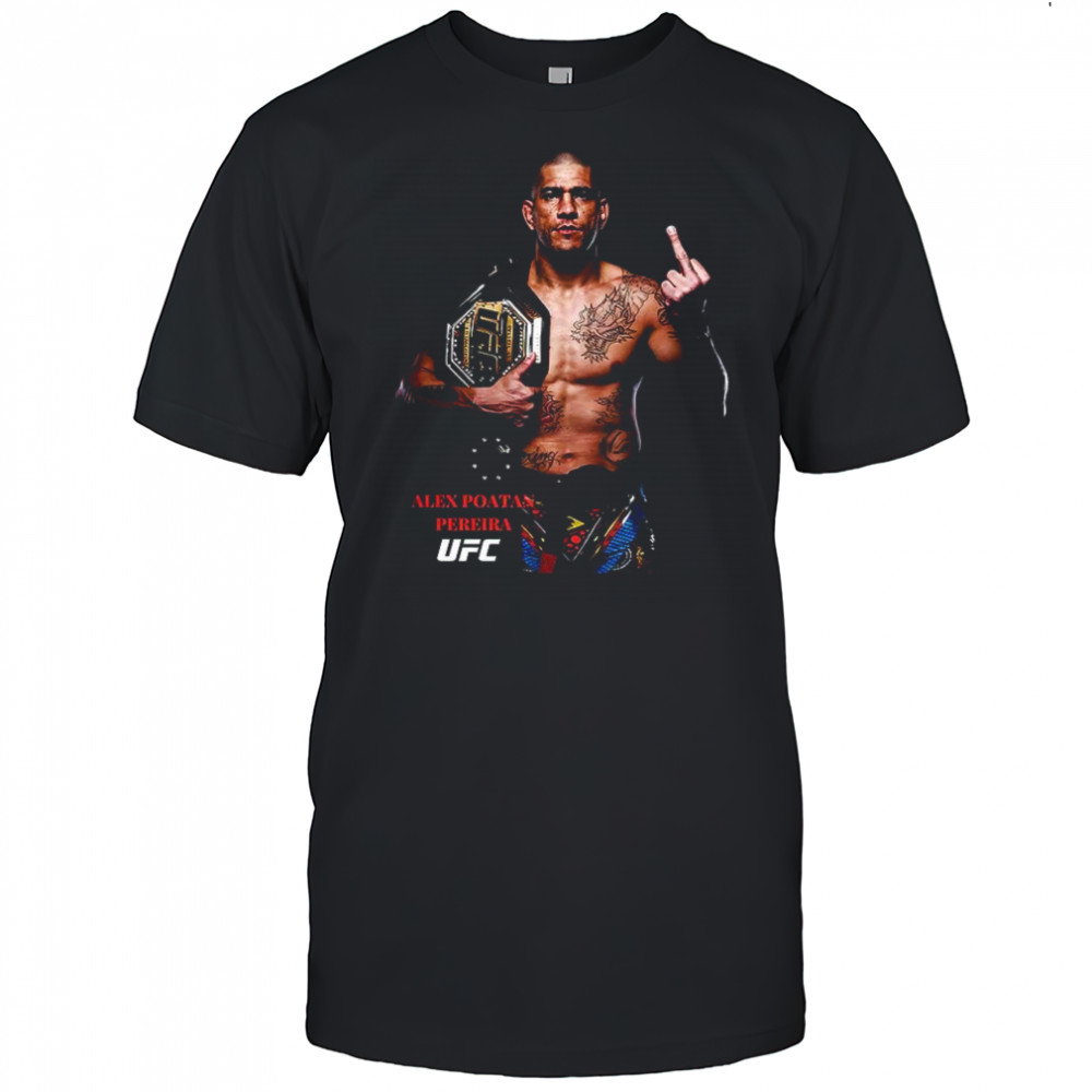 Alex Pereira UFC Champions middle finger shirt