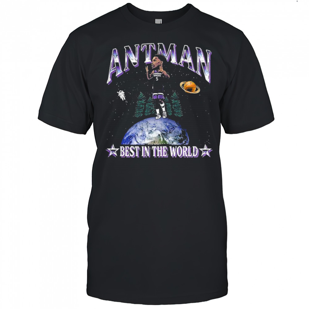 Anthony Edwards Minnesota Timberwolves basketball AntMan best in the world shirt