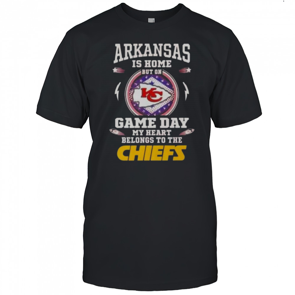 Arkansas Is Home But On Game Day My Heart Belongs To The Kansas City Chiefs T-Shirt