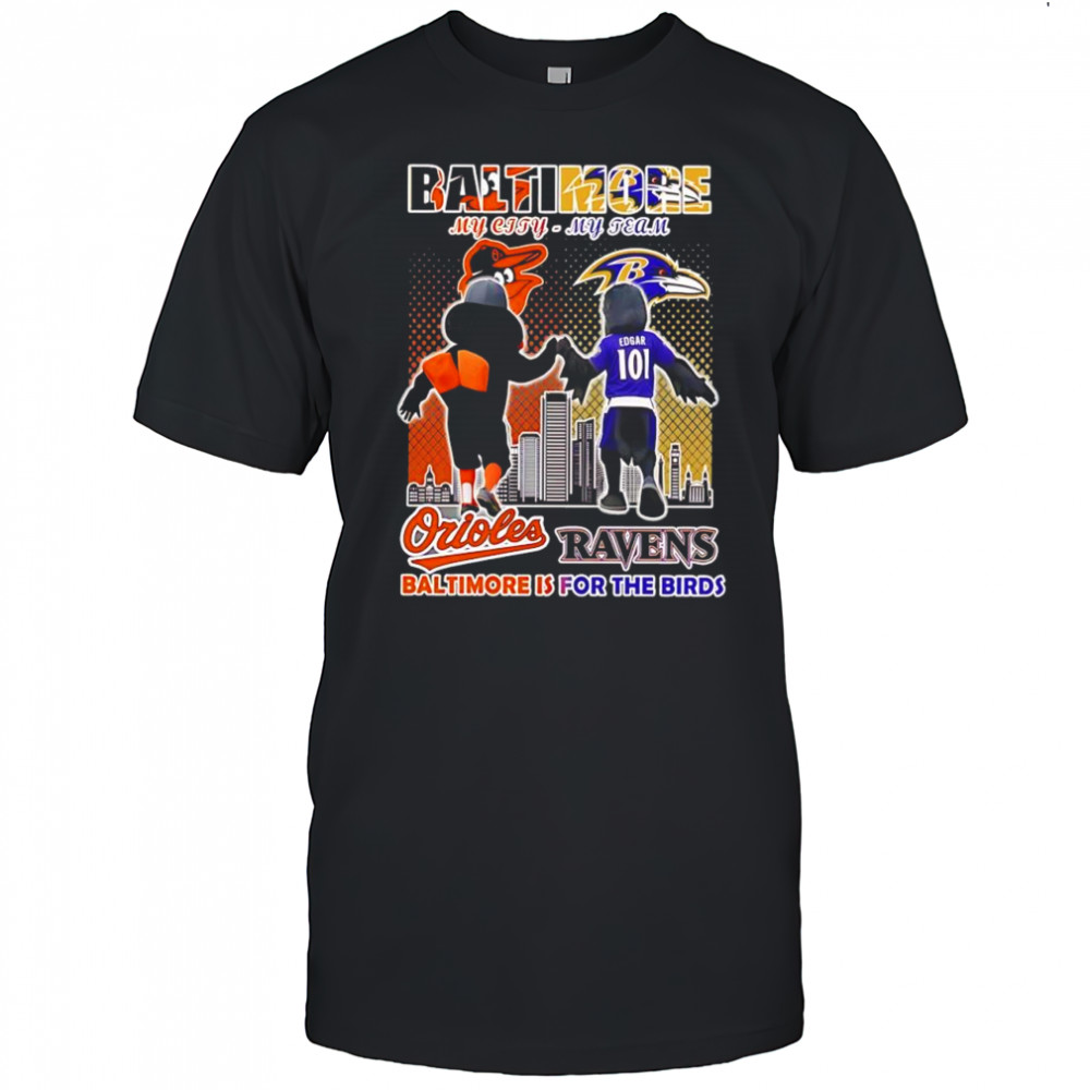 Baltimore Orioles and Baltimore Ravens mascots my city my team Baltimore is for the birds shirt
