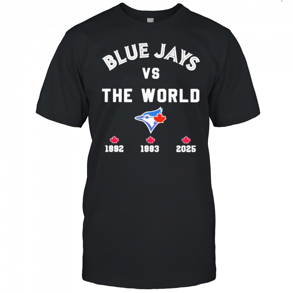 Blue Jays Vs The World 1992- 2025 shirt