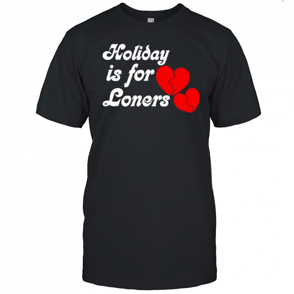 Bump Reema Holiday is For Loners Heaet Broken T-Shirt