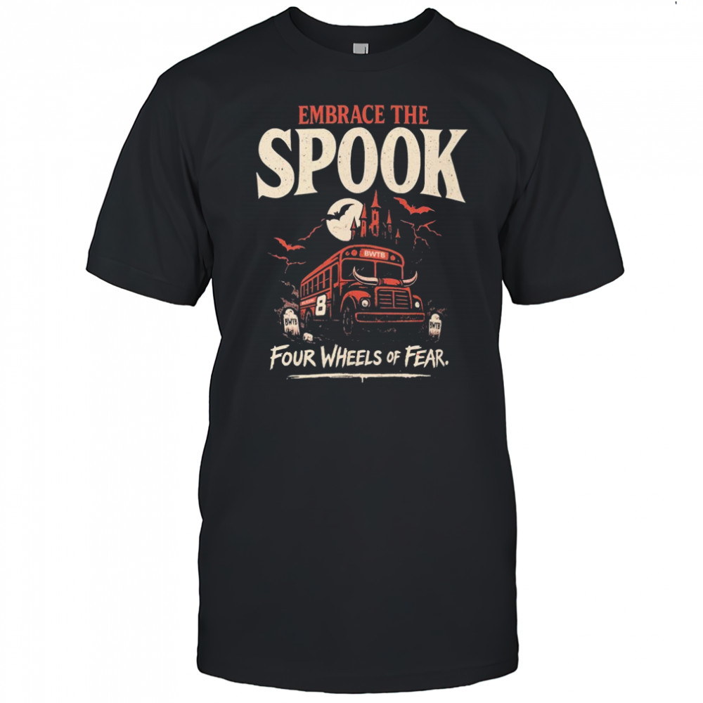 Bussin With The Boys Embrace The Spookfour Wheels Of Fear Halloween T-shirt