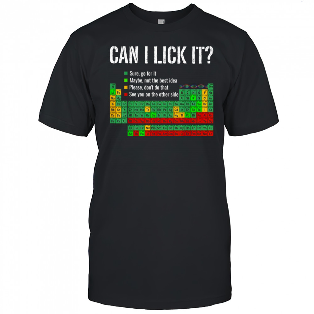 Can I Lick It Periodic Table Science Teacher Student T-Shirt