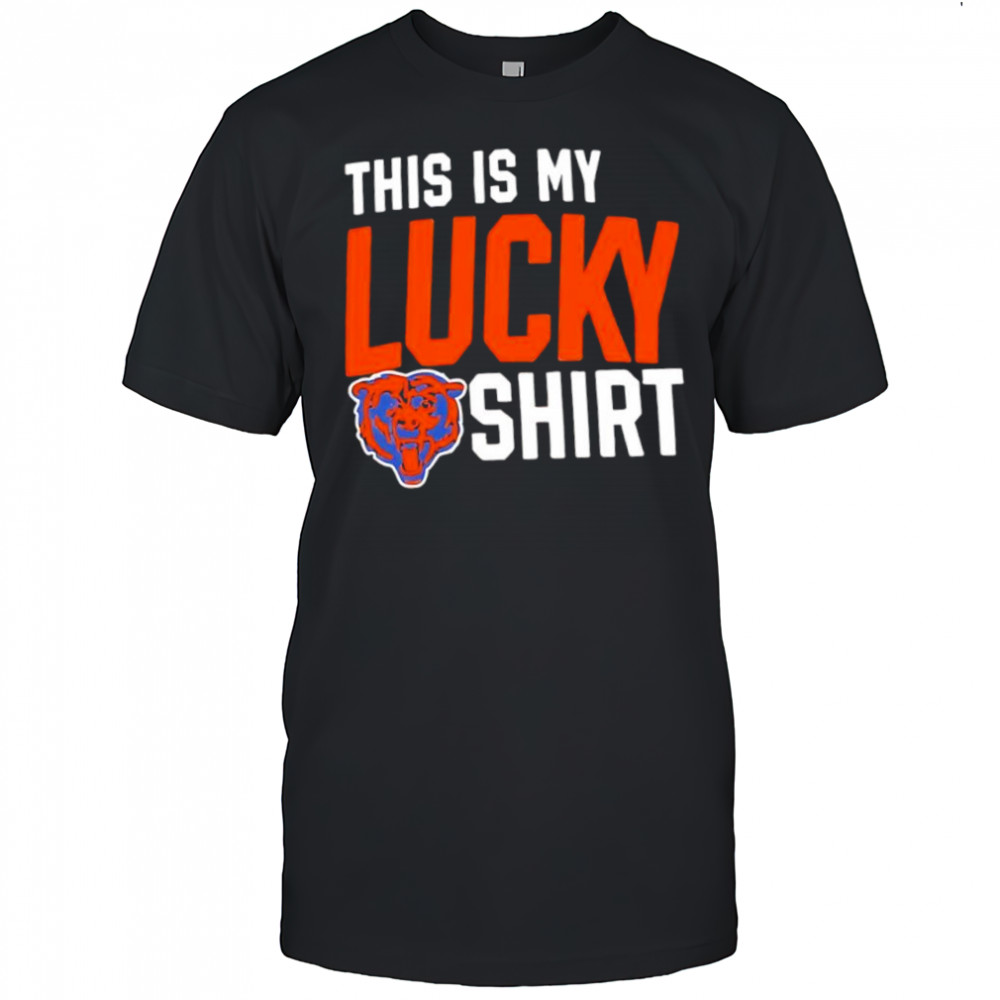 Chicago Bears This Is My lucky shirt