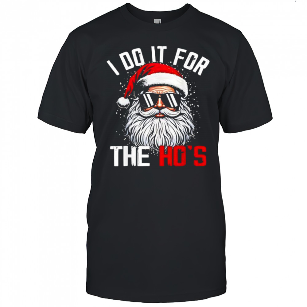 Christmas Santa Claus I Do It for The Hos Cute Xmas shirt