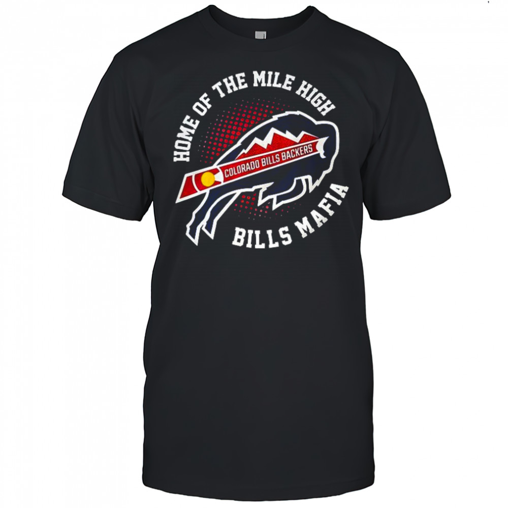 Colorado Bills Backers home of the mile high Bills Mafia shirt