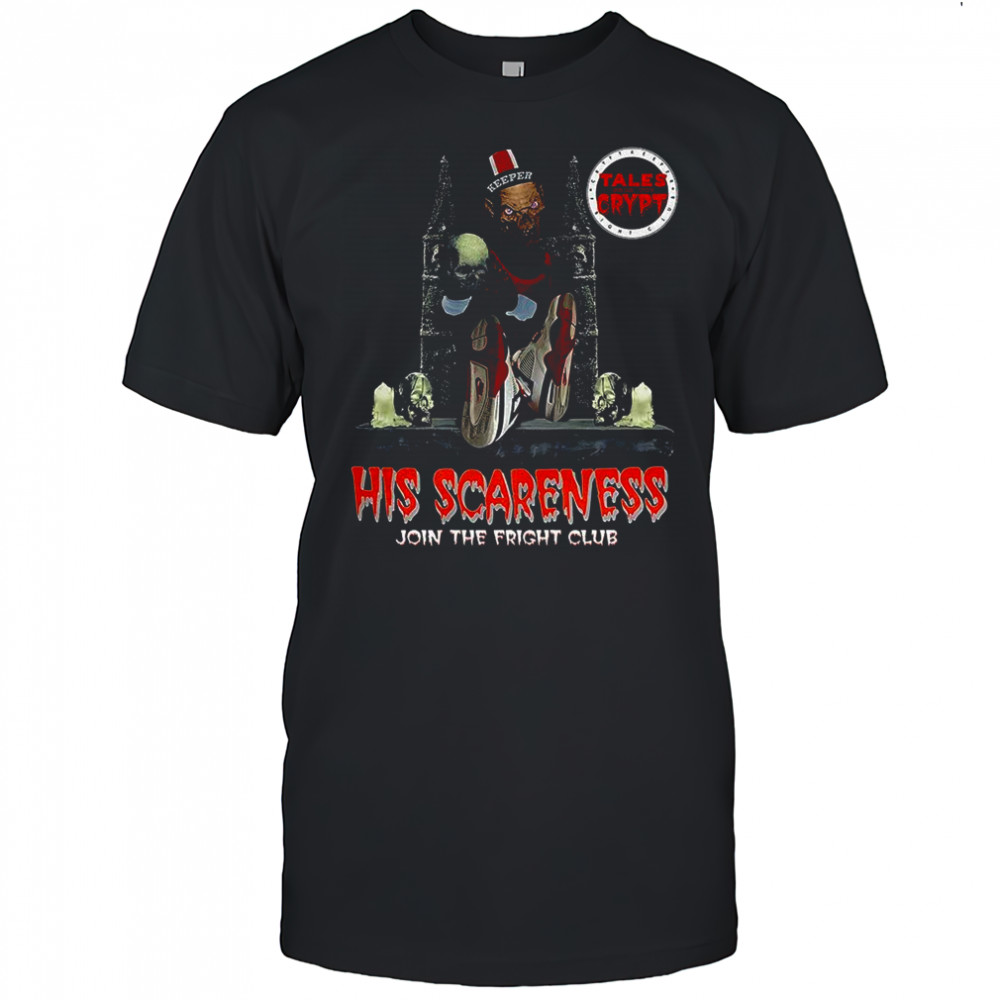Crypt-Keeper Tales from the Crypt His Scareness Join the Fright Club Halloween shirt