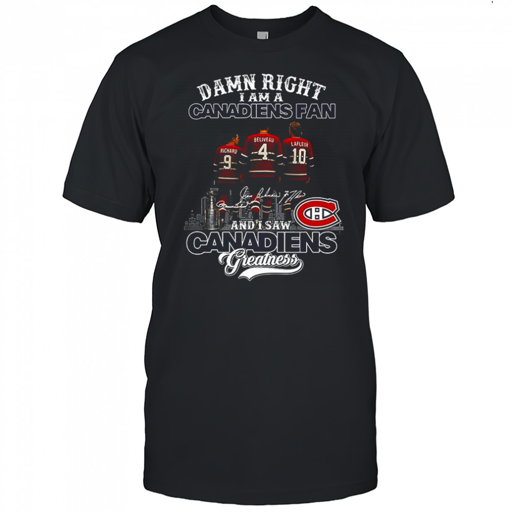 Damn right I am a Montreal Canadiens fan and I’m saw Canadiens greatness signature shirt