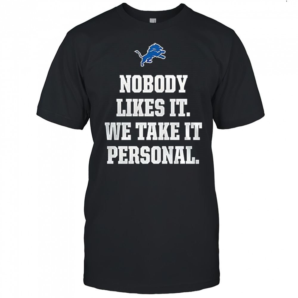 Dan Campbell nobody like it we take it personal shirt