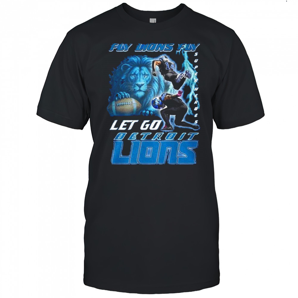 Detroit Lions Fly Lions Fly Let Go Lions Superheroes shirt