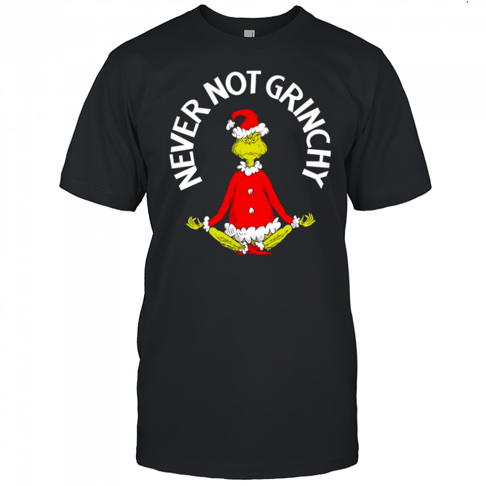 Dr. Seuss The Grinch Christmas Never Not Grinchy shirt