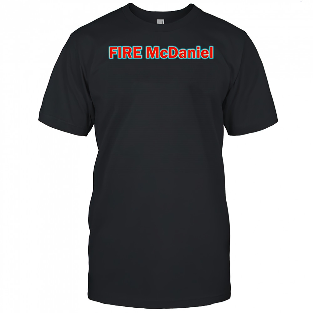 Fire Mike McDaniel shirt