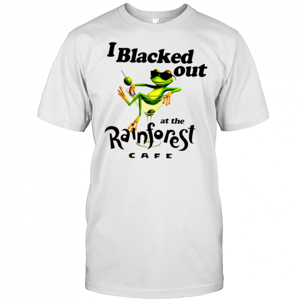 Frog Martini Glass I Blacked Out At The Rainforest Cafe shirt