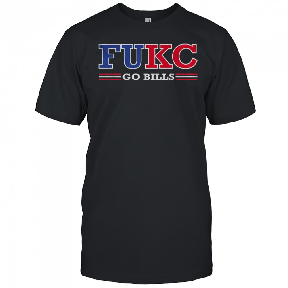 FuKC the Chiefs go Bills Buffalo Bills football Anti-Chiefs shirt