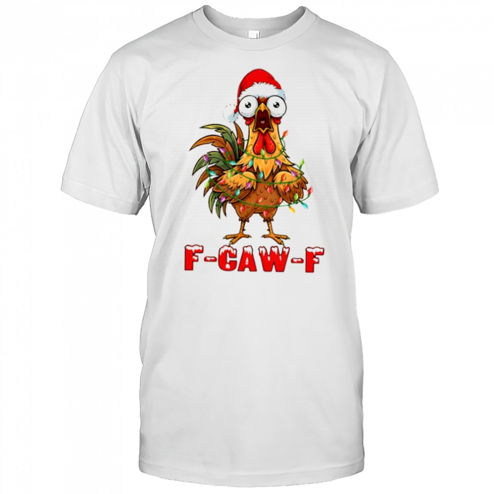 Funny Christmas F-caw-f Chicken shirt