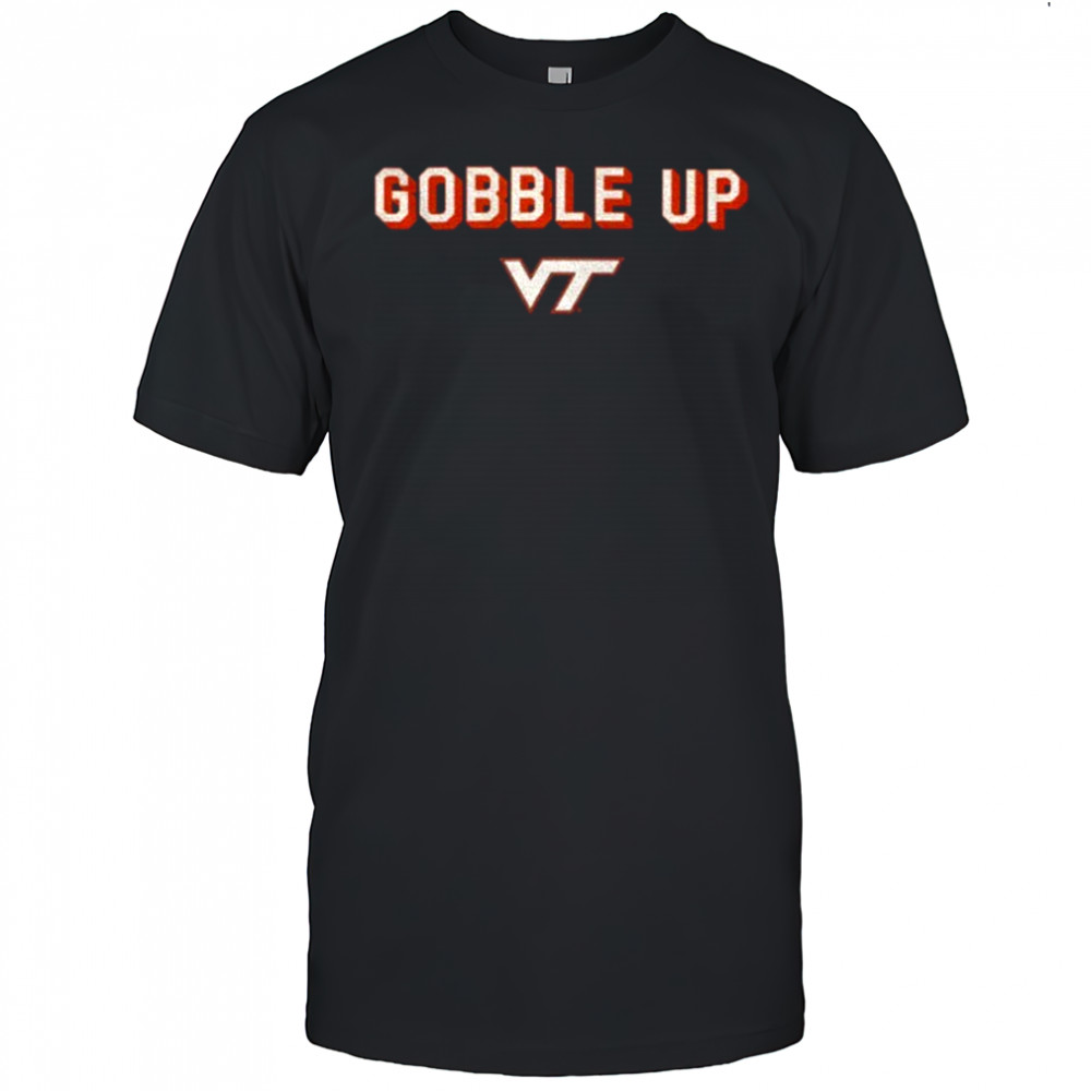 Gobble Up VT Gobble Up Virginia Tech Hokies shirt