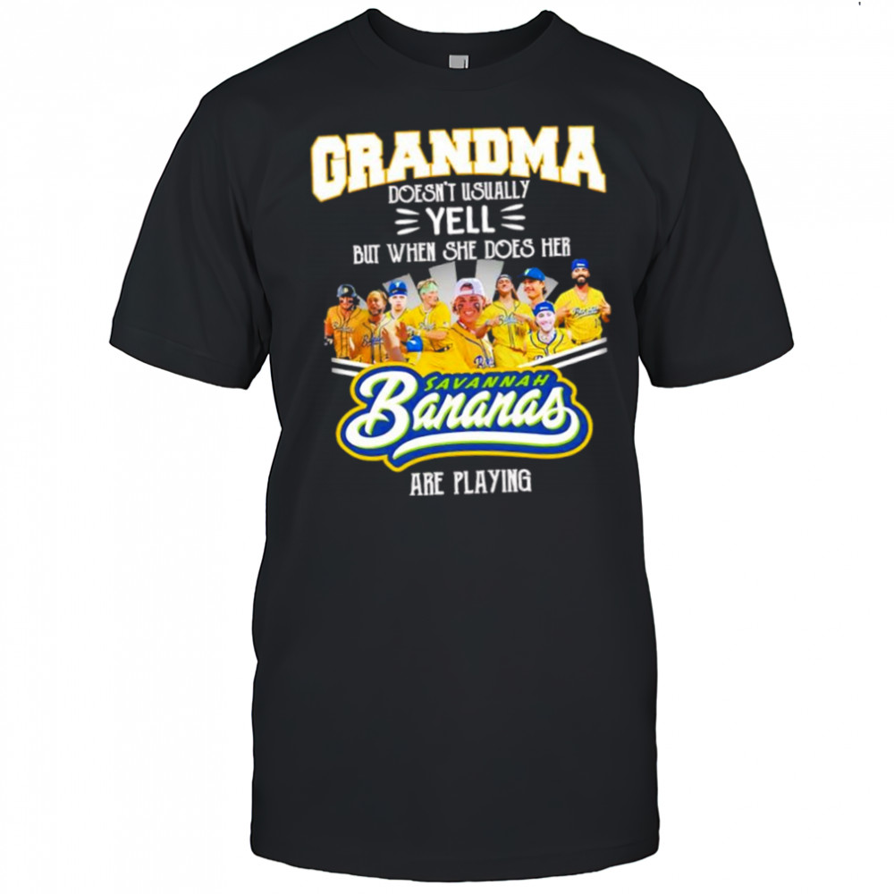 Grandma doesn’t usually yell but when she does her Savannah Bananas are playing shirt