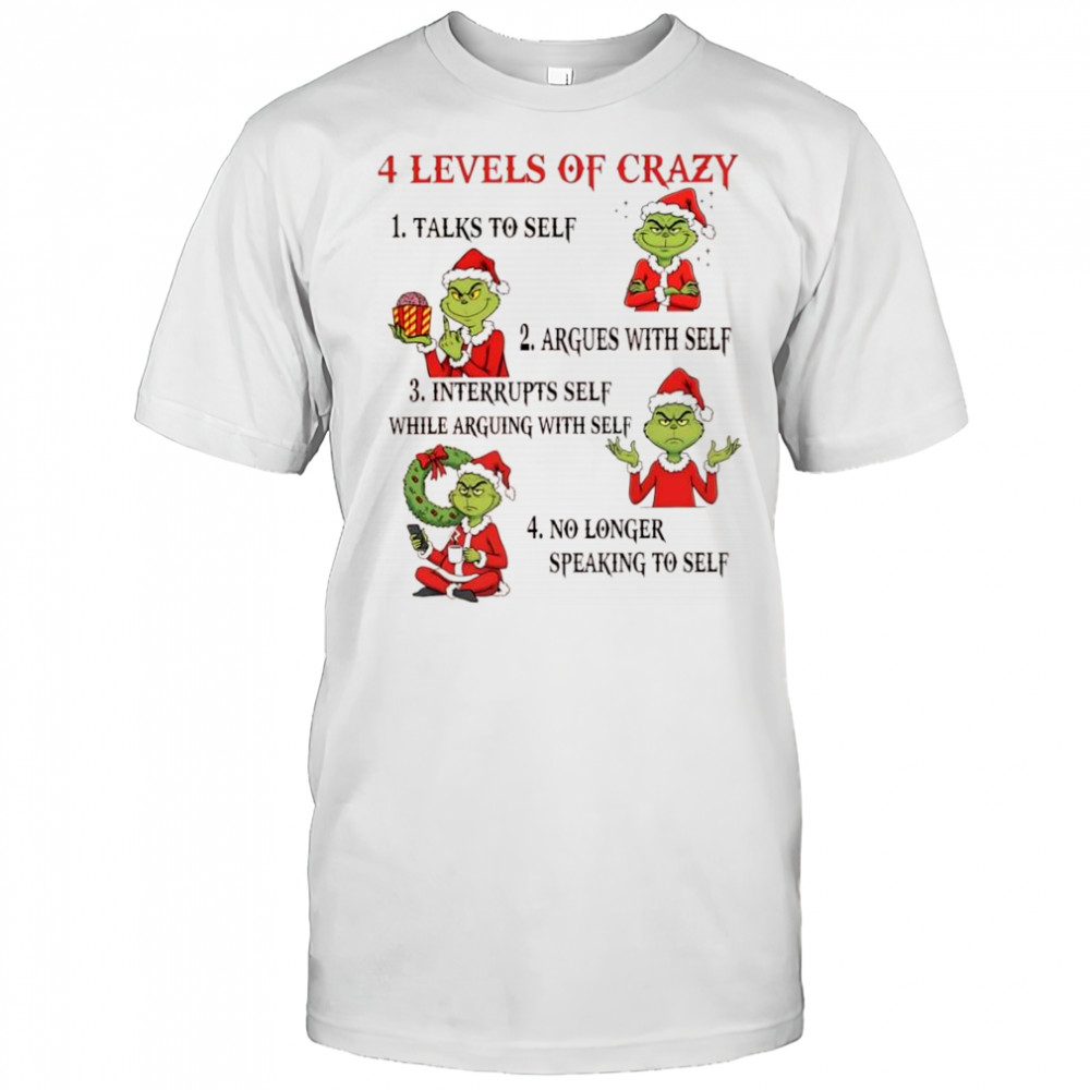 Grinch 4 Levels of Crazy shirt