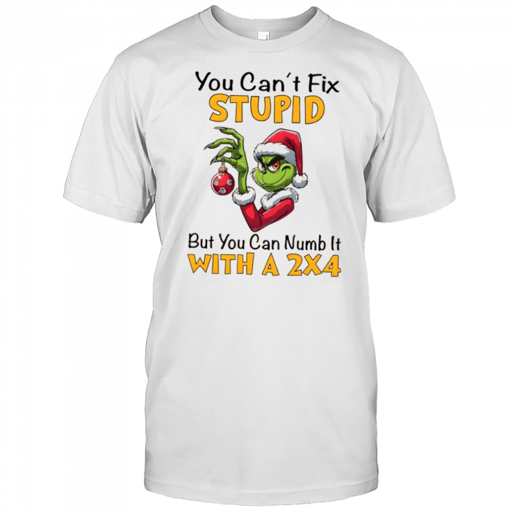 Grinch Christmas You Can’t Fix Stupid But You Can Numb It With A 2×4 shirt