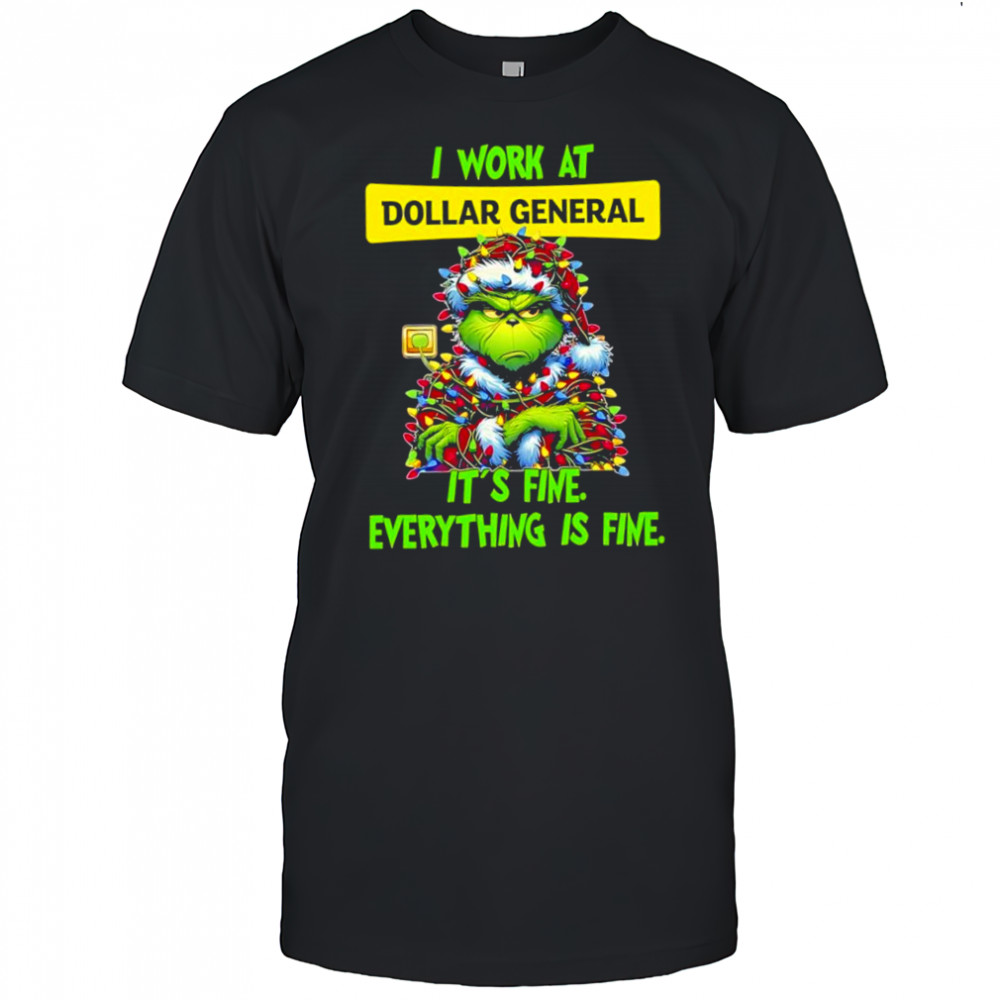 Grinch i work at Dollar General logo it’s fine everything is fine shirt